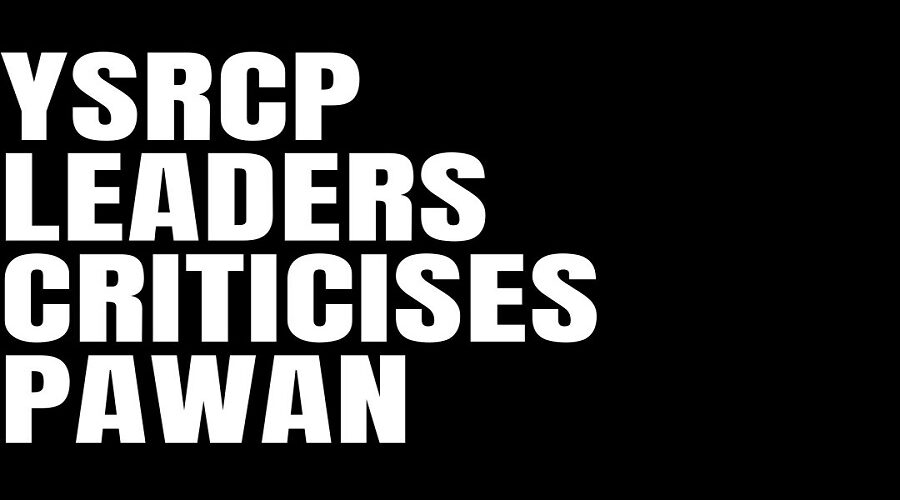 YSRCP LEADERS CRITICISES PAWAN. POST